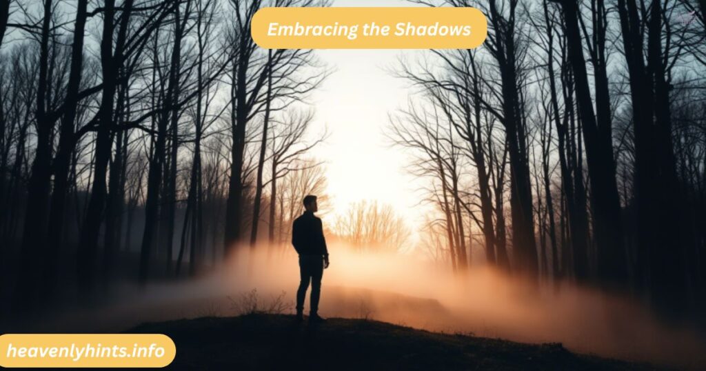 Embracing the Shadows